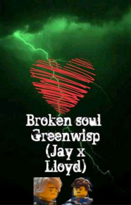 Broken soul Greenwisp (Jay x Lloyd)