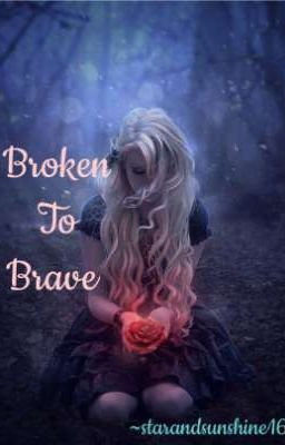 Broken To Brave 