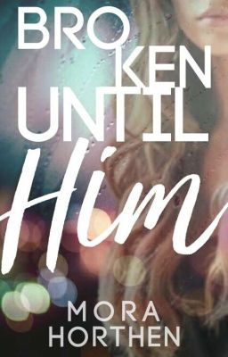 Broken Until Him