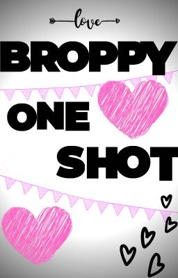 Broppy OneShot