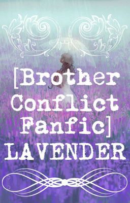 [Brother Conflict Fanfic] LAVENDER - Tư Đồ Thiên Uyển