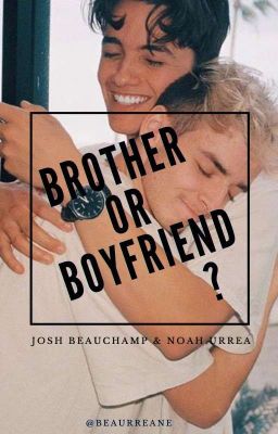 Brother Or Boyfriend? - Nosh 🔥 [Concluída]