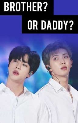 Brother Or Daddy? >Namjin<