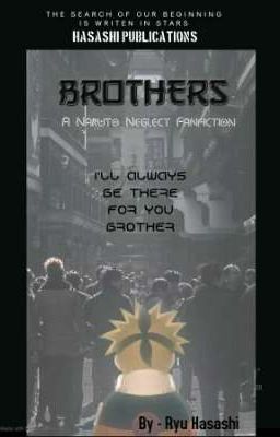 BROTHERS - A Naruto Neglect Fanfiction