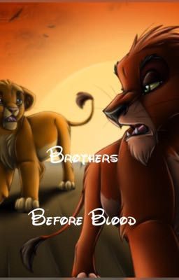 Brothers Before Blood (Lion King Mufasa Fanfiction)