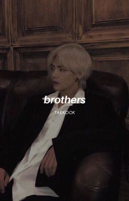 brothers  ᵗᵃᵉᵏᵒᵒᵏ