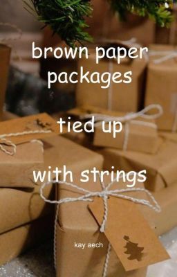 Brown Paper Packages Tied Up With String