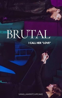 BRUTAL : i call her 