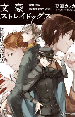 [BSD] Bungou Stray Dogs Light Novel 3 - Bí sử thành lập Cơ quan Thám tử