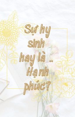 [BSD] [JuniNao] Sự hy sinh hay là .. Hạnh phúc?