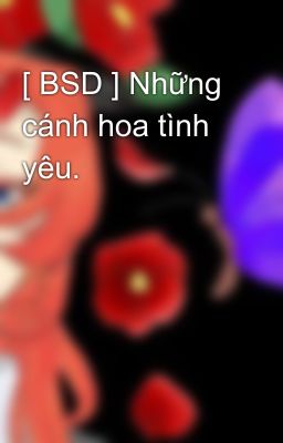 [ BSD ] Những cánh hoa tình yêu.