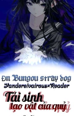 [Bsd!Yan× Reader] |𝑻𝒂́𝒊 𝒔𝒊𝒏𝒉- 𝒕𝒂̣𝒐 𝒗𝒂̣̂𝒕 𝒄𝒖̉𝒂 𝒒𝒖𝒚̉|