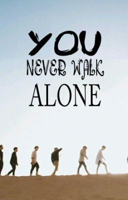 [BTS AND A. R. M. Y]  YOU NEVER WALK ALONE