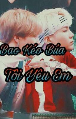 -BTS-BAO KÉO BÚA TÔI YÊU EM( YOONMIN)