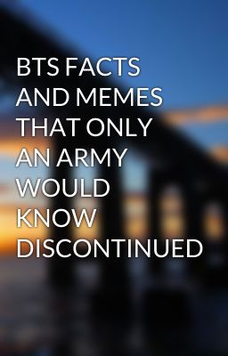 BTS FACTS AND MEMES THAT ONLY AN ARMY WOULD KNOW DISCONTINUED