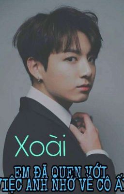 [BTS×Fanfic] Em Đã Quen Với Việc Anh Nhớ Về Cô Ấy...