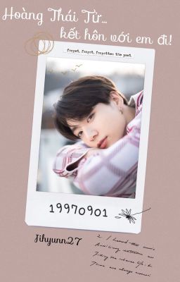 [BTS Fanfic] [JungKook] Hoàng Thái Tử, kết hôn với em đi!