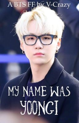 BTS FF - My name Was Yoongi