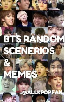 BTS RANDOM SCENERIOS & MEMES       [OPEN FOR REQUESTS]