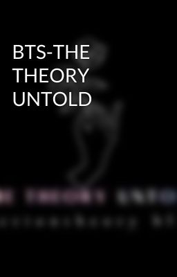 BTS-THE THEORY UNTOLD