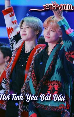 [BTS - VMIN] Nơi tình yêu bắt đầu p.t 2