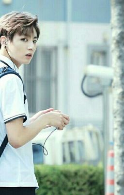 [BTSXJUNGKOOK] [ FICTIONAL GIRL ] Tình yêu học đường ♡♡