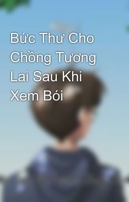 Bức Thư Cho Chồng Tương Lai Sau Khi Xem Bói