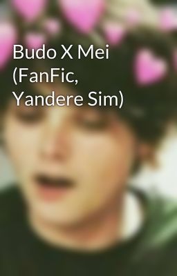 Budo X Mei (FanFic, Yandere Sim)