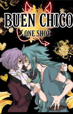 Buen chico (One Shot)☑️