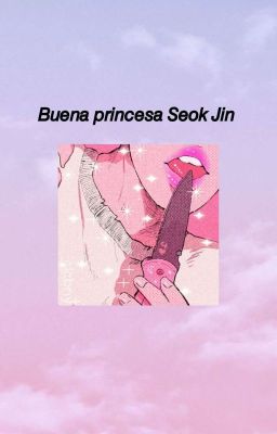 Buena princesa SeokJin [EN EDICIÓN] 