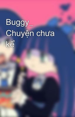 Buggy_ Chuyện chưa kể