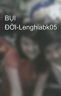 BỤI ĐỜI-Lenghiabk05