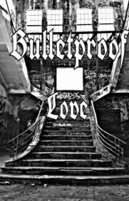 Bulletproof love