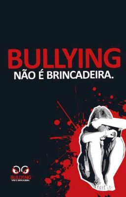 Bullying não é brincadeira