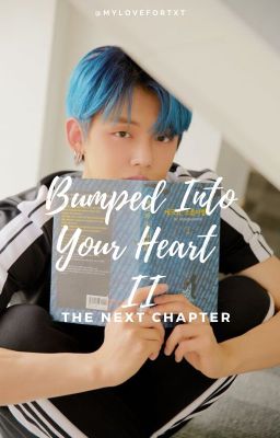 Bumped Into Your Heart II: The Next Chapter ♥ Yeonjun ff ♥