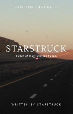 bunch of stuff written by Starstruck