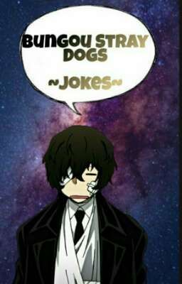 Bungou Stray Dogs ~Jokes~