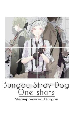 Bungou Stray Dogs One Shots [Requests Open]