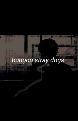 bungou stray dogs | oneshots