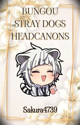 Bungou Stray Dogs x Reader // Headcanons