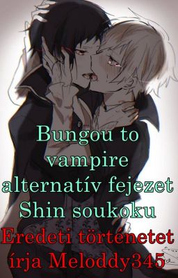 Bungou to vampire- alternatív fejezet - Shin soukoku ✔️