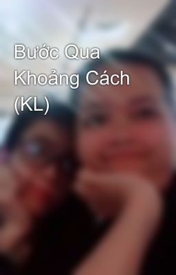 Bước Qua Khoảng Cách (KL)