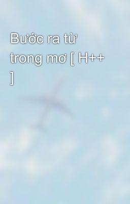 Bước ra từ trong mơ [ H++ ]