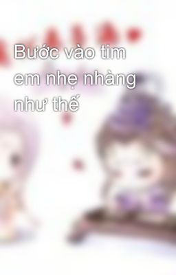 Bước vào tim em nhẹ nhàng như thế