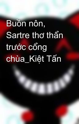 Buồn nôn, Sartre thơ thẩn trước cổng chùa_Kiệt Tấn