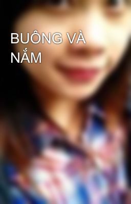 BUÔNG VÀ NẮM