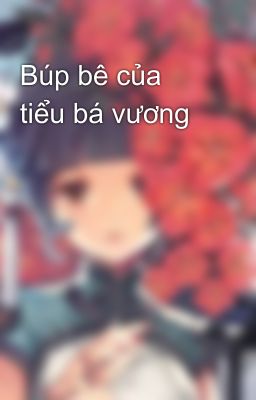 Búp bê của tiểu bá vương