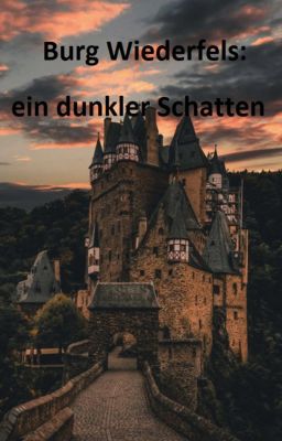 Burg Wiederfels: Ein dunkler Schatten