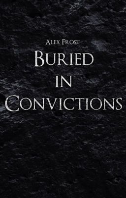 Buried in Convictions