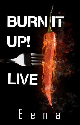 Burn it up! Live | #CookItUp! Contest | ✔